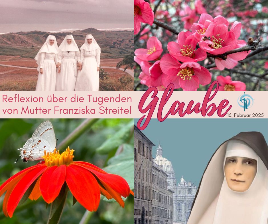 Reflexion über die Tugenden von Mutter Franziska Streitel – 1. Glaube
