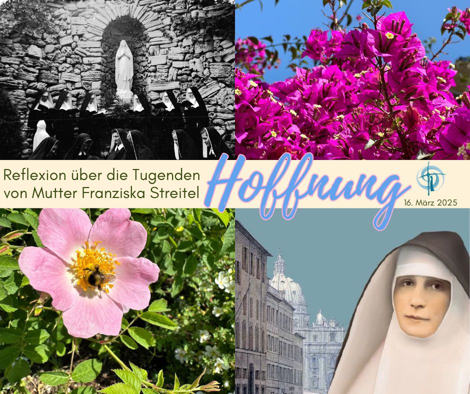 Reflexion über die Tugenden von Mutter Franziska Streitel – 2. Hoffnung
