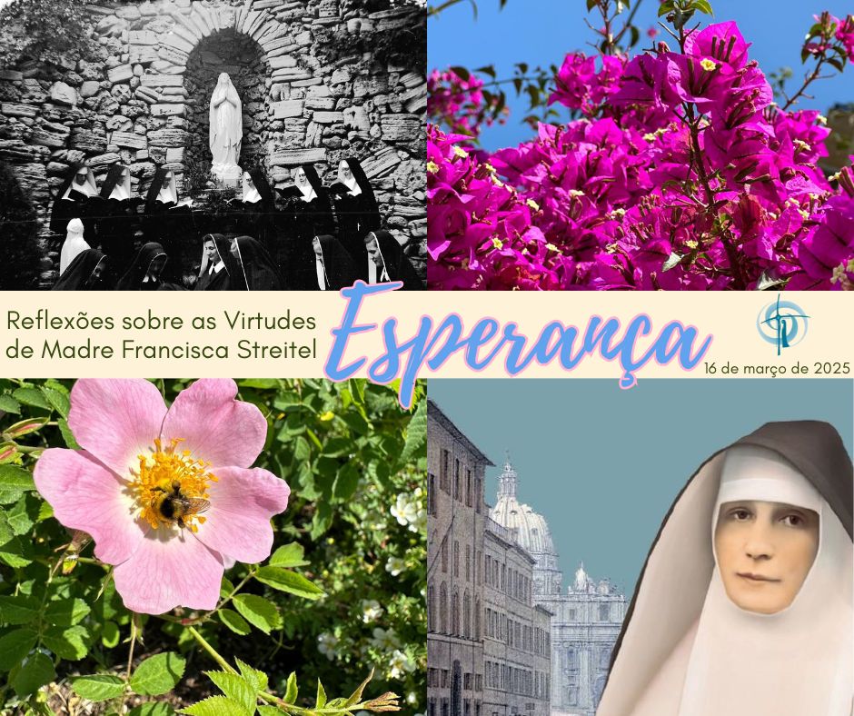 Reflexões sobre as Virtudes de Madre Francisca Streitel – 2. Esperança