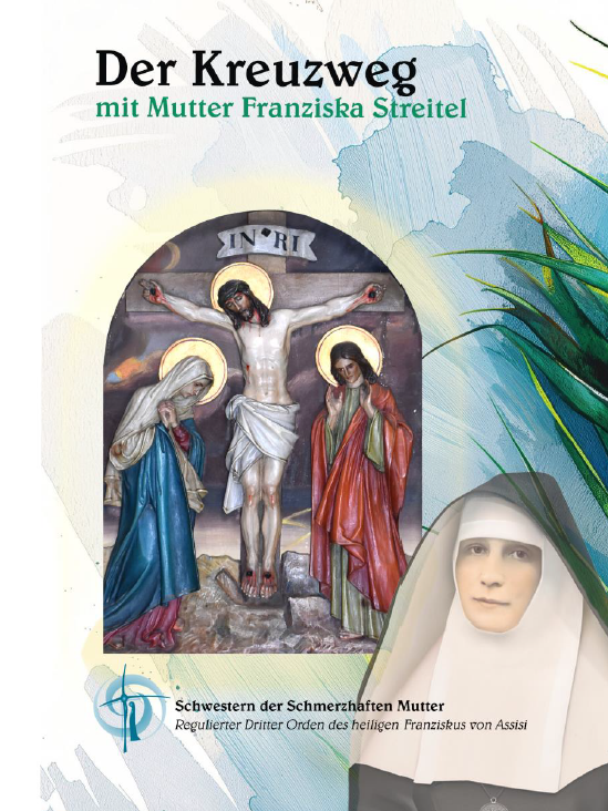 Der Kreuzweg mit Mutter Franziska Streitel
