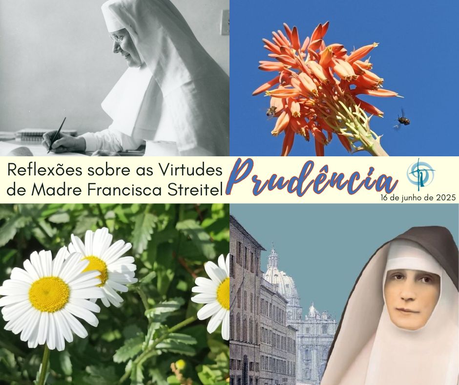 Reflexões sobre as Virtudes de Madre Francisca Streitel – 5. Prudência