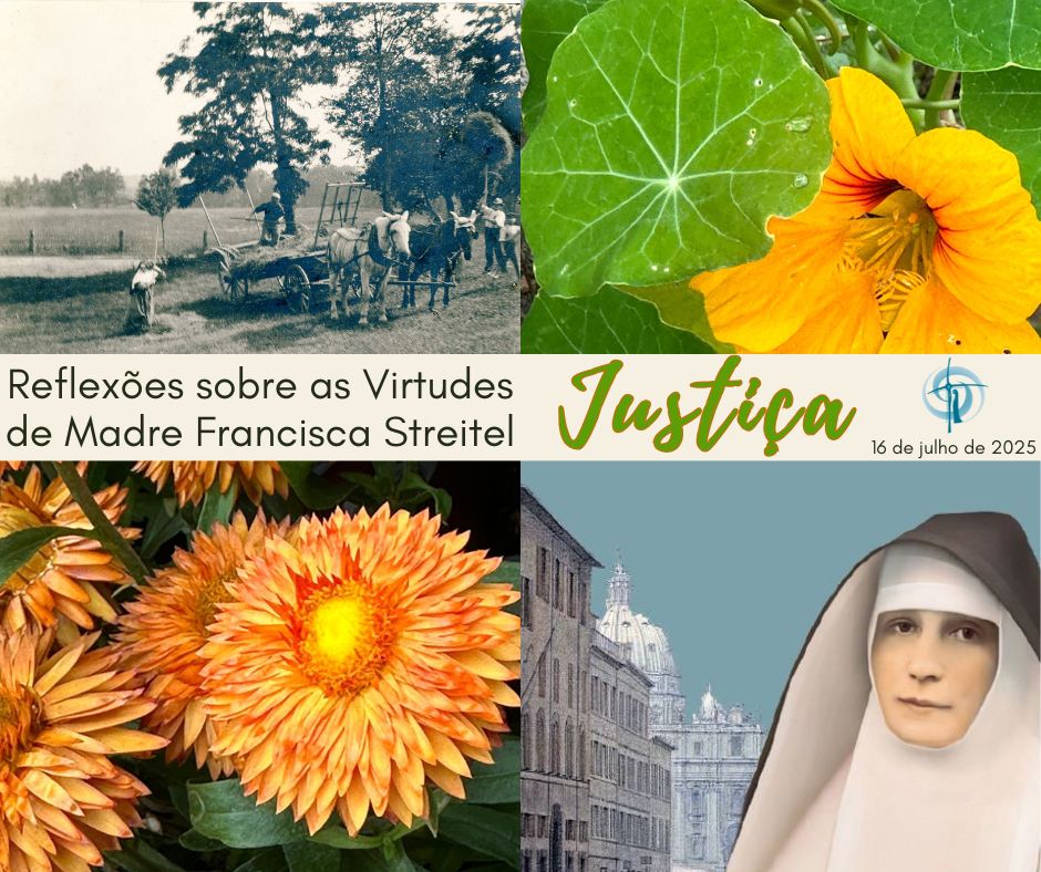 Reflexões sobre as Virtudes de Madre Francisca Streitel – 6. Justiça