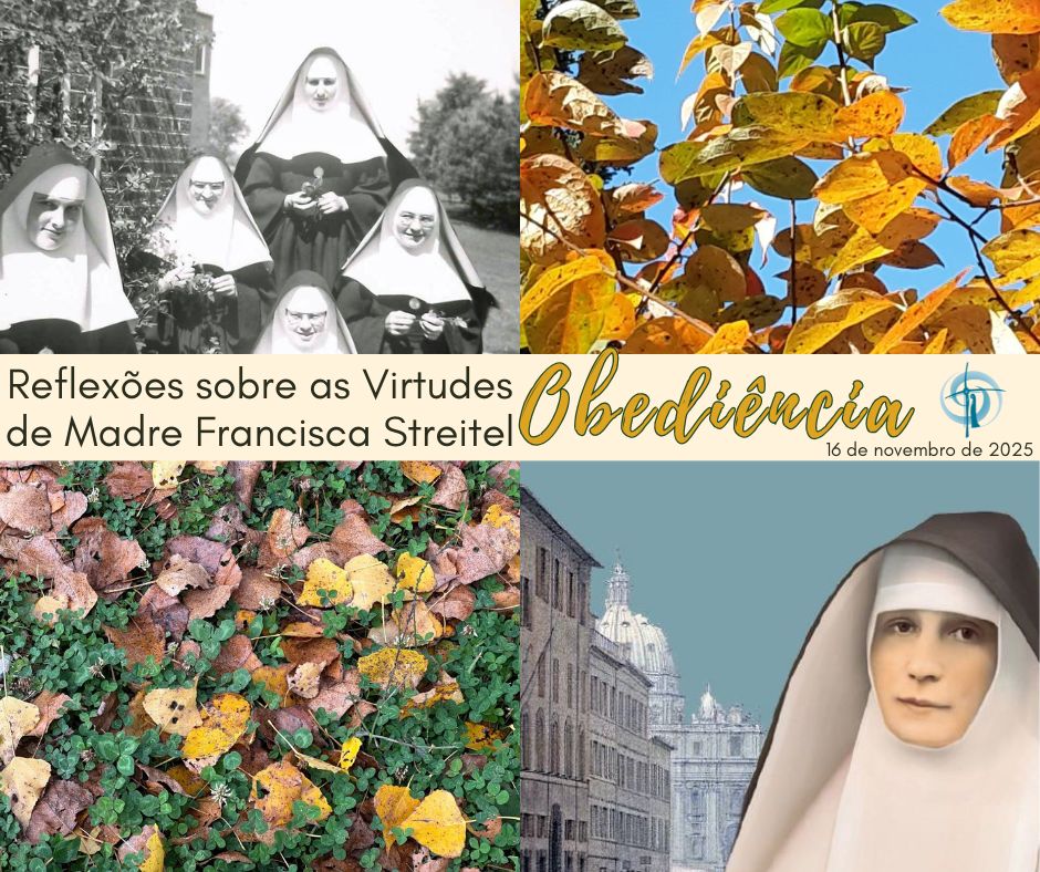 Reflexões sobre as Virtudes de Madre Francisca Streitel – 10. Obediência