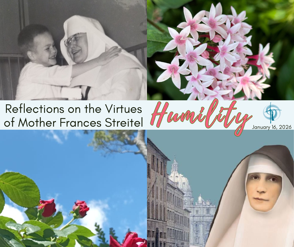 Reflections on the Virtues of Mother Frances Streitel – 12. Humility
